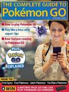 Cover image for The Complete Guide to Pokémon Go: The Complete Guide to Pokemon Go
